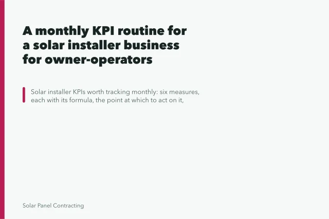 A monthly KPI routine for a solar installer business for owner-operators. A monthly KPI routine for a solar installer business for owner-operators